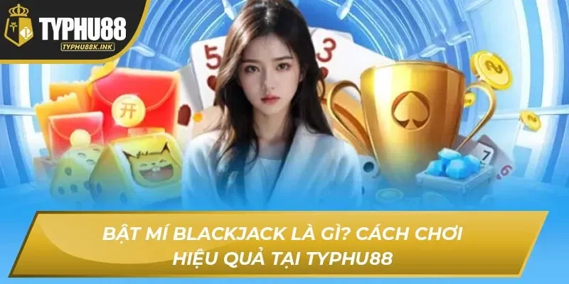 Blackjack Là Gì?