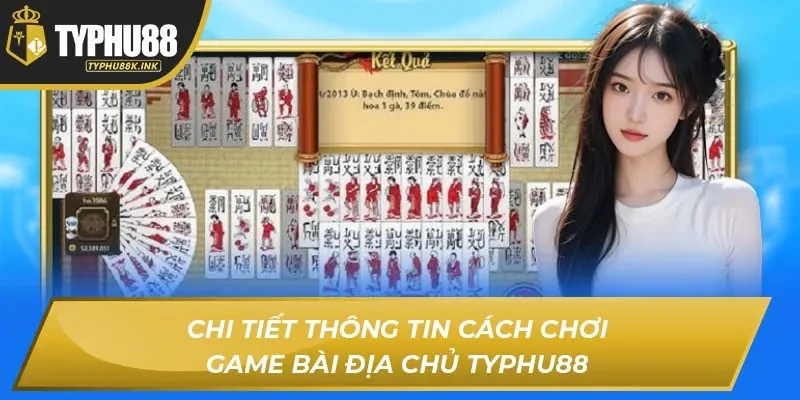 Chi tiết thông tin cách chơi game bài địa chủ Typhu88
