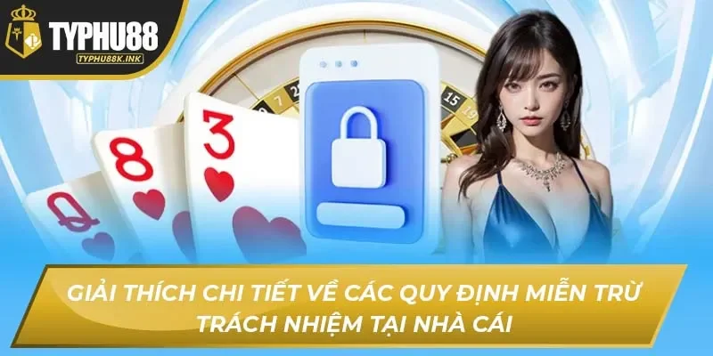 Giải thích chi tiết về các quy định miễn trừ trách nhiệm tại nhà cái