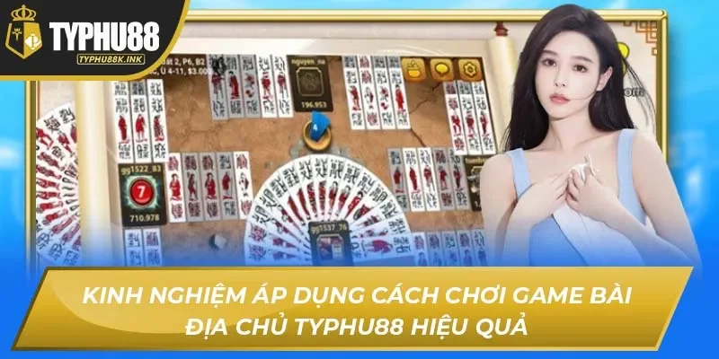 Kinh nghiệm áp dụng cách chơi game bài địa chủ Typhu88 hiệu quả