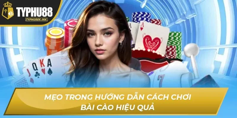 Mẹo trong hướng dẫn cách chơi bài Cào hiệu quả