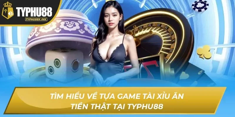 Tài Xỉu Ăn Tiền Thật
